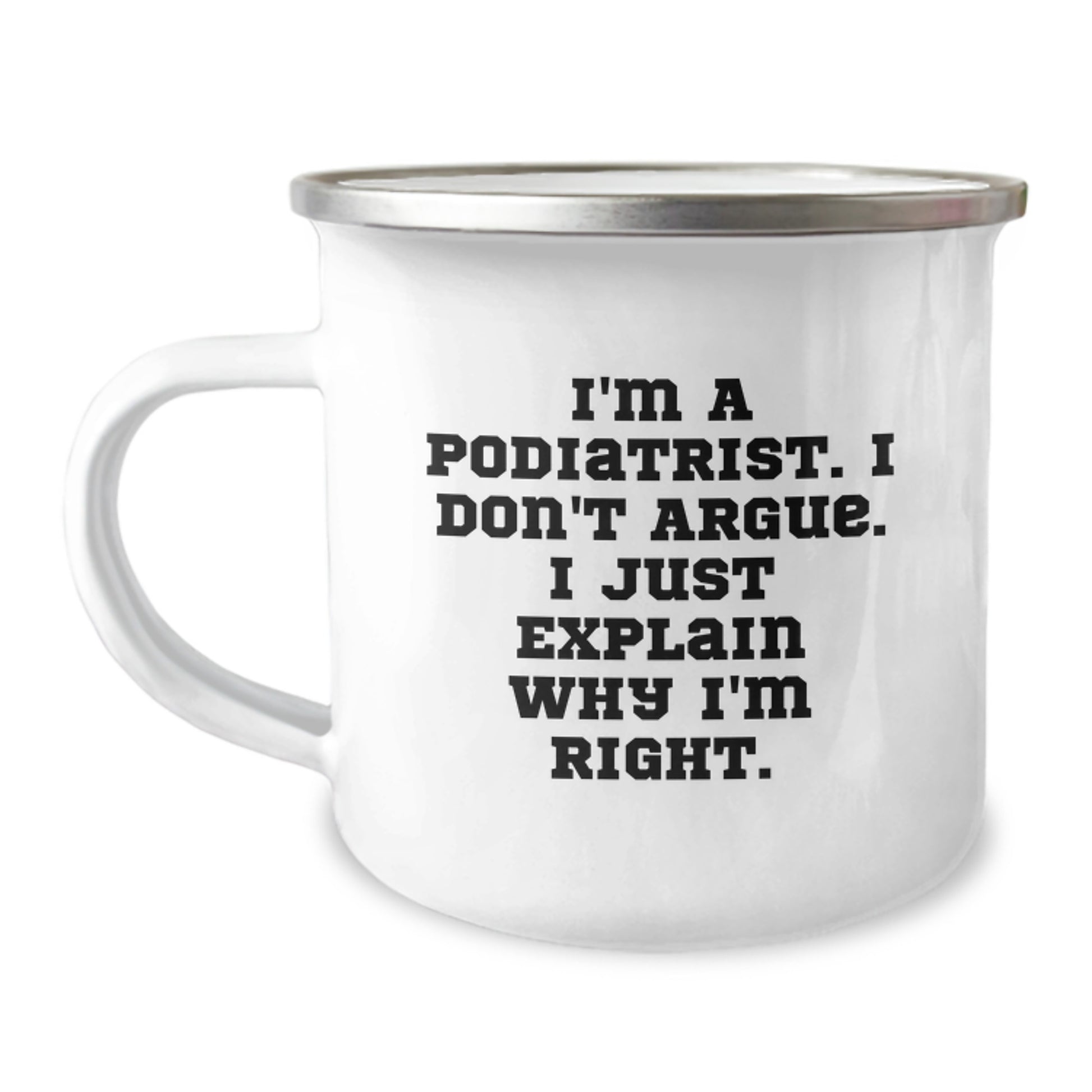 Funny Podiatrist Gifts from Family for Graduation Unique Mugs, I'm A Podiatrist, I Don't Argue, Camping Mug, Stainless Steel - Image 1