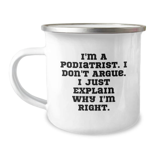 Funny Podiatrist Gifts from Family for Graduation Unique Mugs, I'm A Podiatrist, I Don't Argue, Camping Mug, Stainless Steel - Image 1