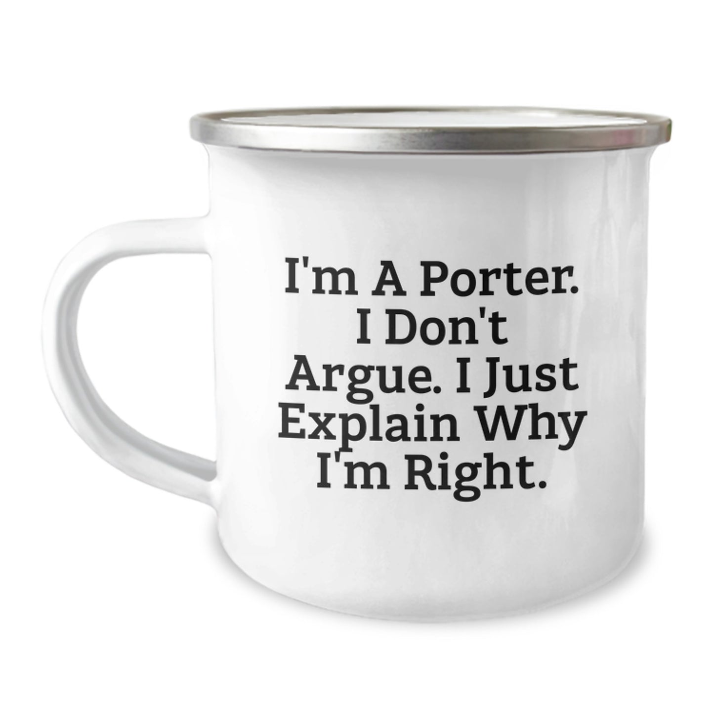 Funny Porter Gifts from Friends for Men - Camping Mug - 'I'm A Porter. I Don't Argue. I Just Explain Why I'm Right.' Christmas Unique Gifts - Image 1