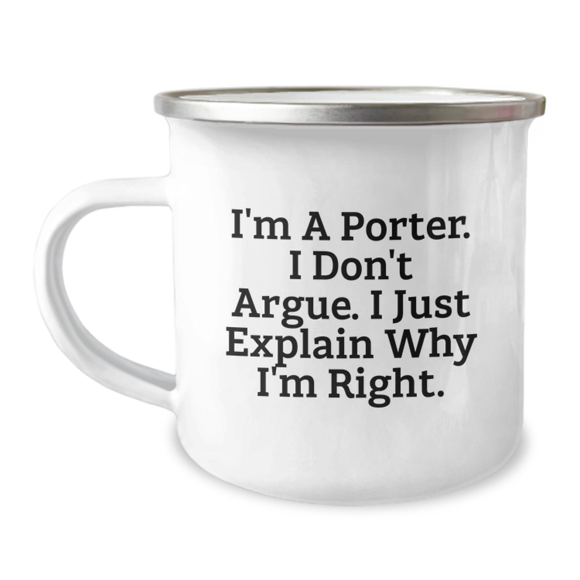 Funny Porter Gifts from Friends for Men - Camping Mug - 'I'm A Porter. I Don't Argue. I Just Explain Why I'm Right.' Christmas Unique Gifts - Image 1