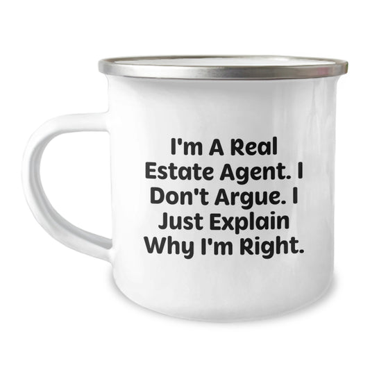 Funny Real Estate Agent Gifts from Men for Friends - Christmas Unique Mug - Camping Mug for Real Estate Agent with Quote 'I'm A Real Estate Agent. I Don't Argue. I Just Explain Why I'm Right.' - Image 1