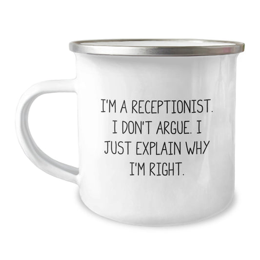 Funny Receptionist Gifts from Friends, Unique Christmas Unique Gifts for Receptionist Men, Cute Stainless Steel Camping Mug - 'I'm A Receptionist. I Don't Argue. I Just Explain Why I'm Right.' - Image 1