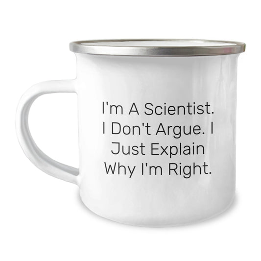 Funny Scientist Gifts from Family, Unique Graduation Unique Scientist Camping Mug for Men, Women, Friends, Coworkers, Family - I'm A Scientist. I Don't Argue. I Just Explain Why I'm Right. - Image 1