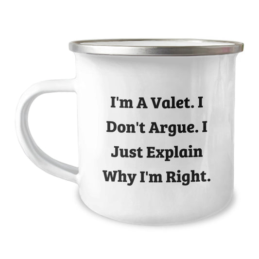 Funny Valet Graduation Gifts from Family, Friends, or Coworkers for Men, Valet, or Dad Camping Mug - I'm A Valet, I Don't Argue, I Just Explain Why I'm Right - Image 1