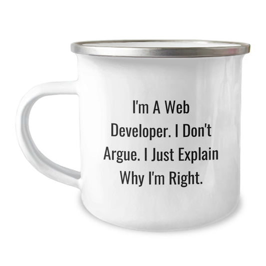 Funny Web Developer Gifts from Friends for Men, Unique Christmas Unique Gifts with I'm A Web Developer. I Don't Argue. I Just Explain Why I'm Right. Funny Quote Camping Mug - Image 1