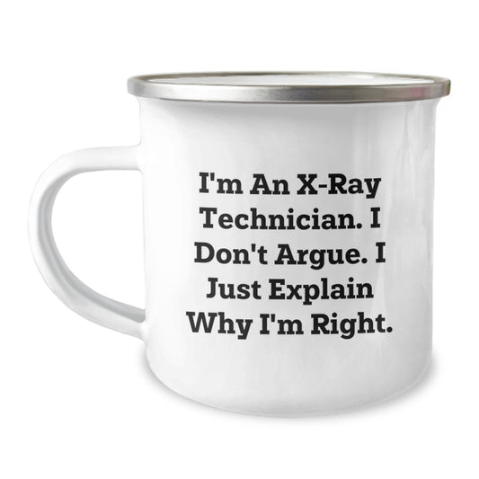 Funny X-Ray Technician Gifts for Men from Friends, Christmas Unique Mugs for Camping Lovers, 'I'm An X-ray Technician I Don't Argue I Just Explain Why I'm Right' Coffee Mug - Image 1