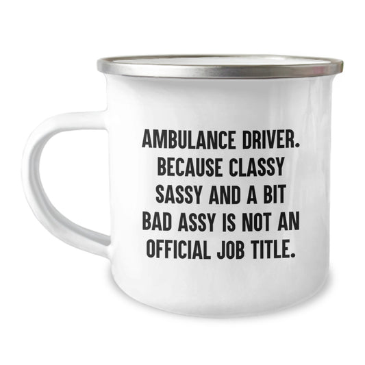 Ambulance Driver Gifts, Funny Quote, Camping Mug, Graduation Unique Gifts from Friends to Ambulance Driver, Gifts for Ambulance Driver Men - Image 1