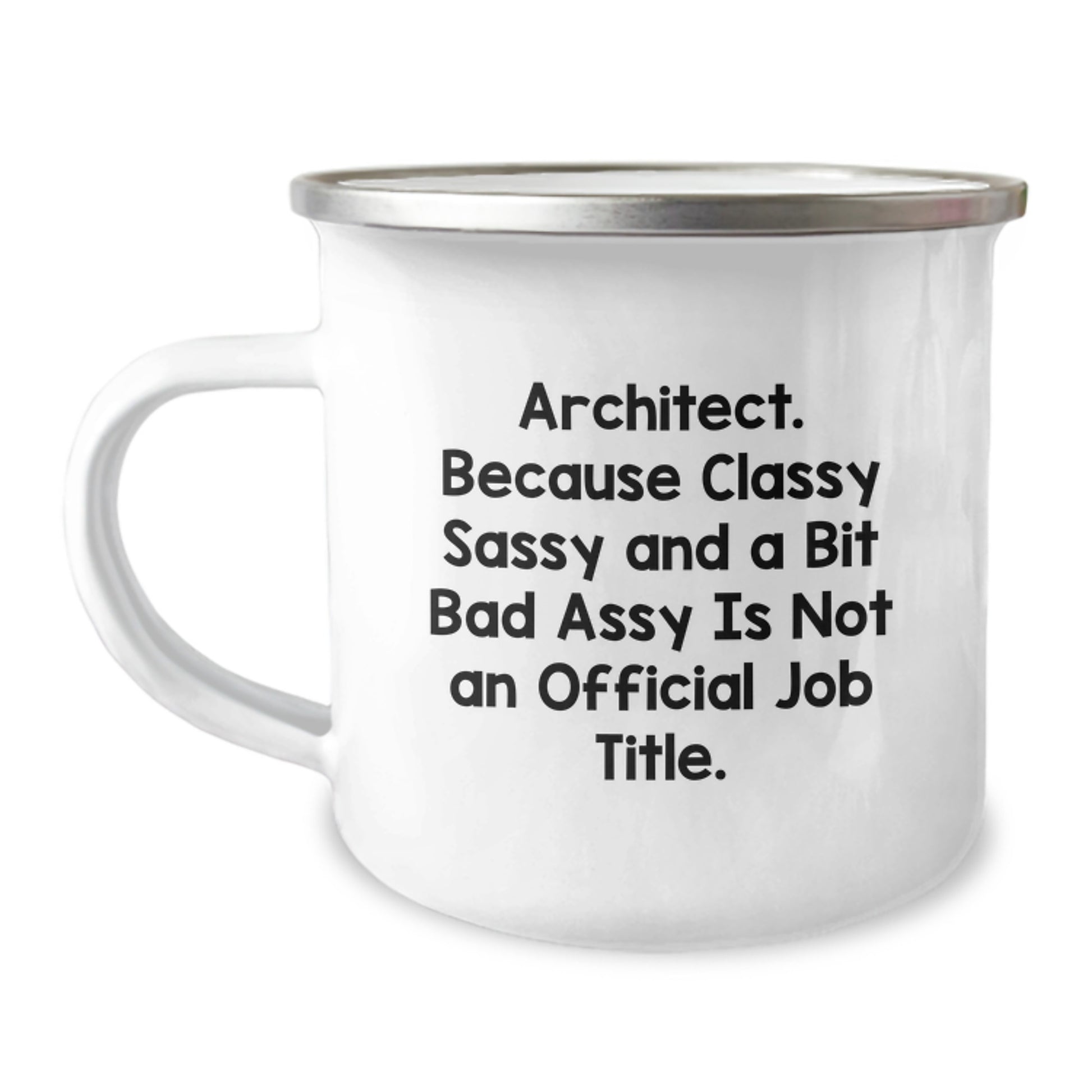 Funny Architect Gifts for Him - 'Architect. Because Classy Sassy And A Bit Fearlessy Is Not An Official Job Title.' Stainless Steel Camping Mug, Christmas Unique Gifts from Friends - Image 1