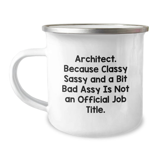Funny Architect Gifts for Him - 'Architect. Because Classy Sassy And A Bit Fearlessy Is Not An Official Job Title.' Stainless Steel Camping Mug, Christmas Unique Gifts from Friends - Image 1