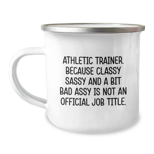 Funny Athletic Trainer Gifts - 'Classy Sassy And A Bit Fearlessy Is Not An Official Job Title.' Stainless Steel Camping Mug for Christmas Unique Gifts - Image 1