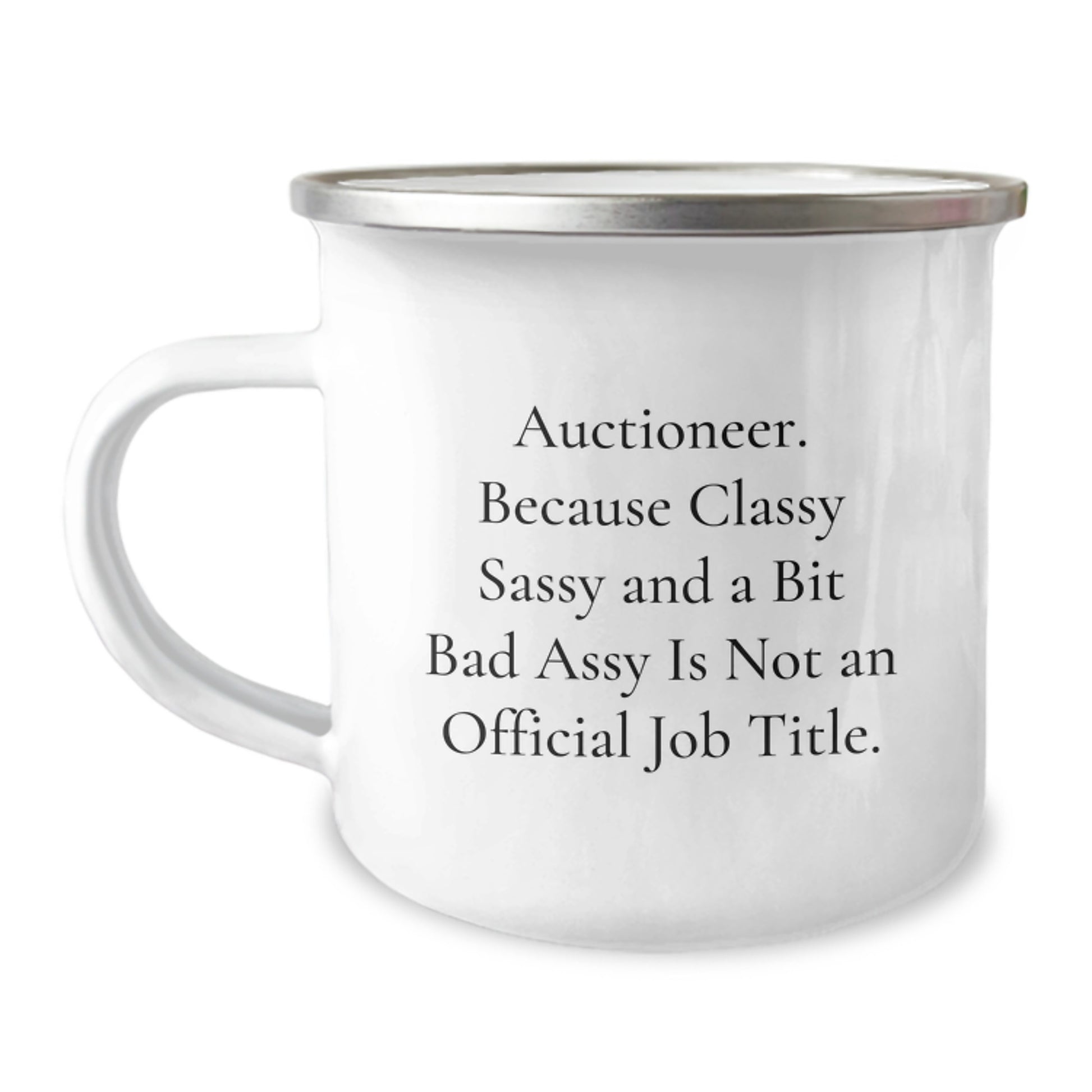 Auctioneer Gifts for Men and Women, Camping Mug with Funny Quote, 'Auctioneer. Because Classy Sassy And A Bit Fearlessy Is Not An Official Job Title.,' Graduation Unique Gifts from Friends and Family - Image 1