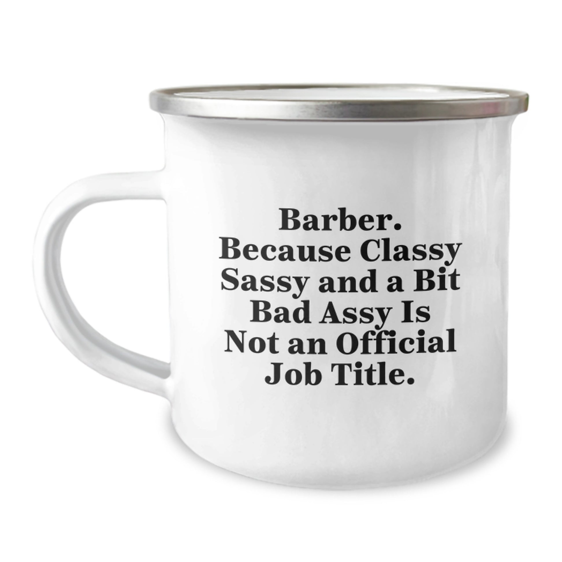 Funny Barber Gifts for Him - Christmas Unique Mugs - 'Barber. Because Classy Sassy And A Bit Fearlessy Is Not An Official Job Title.' - Camping Mug for Barbers - Image 1