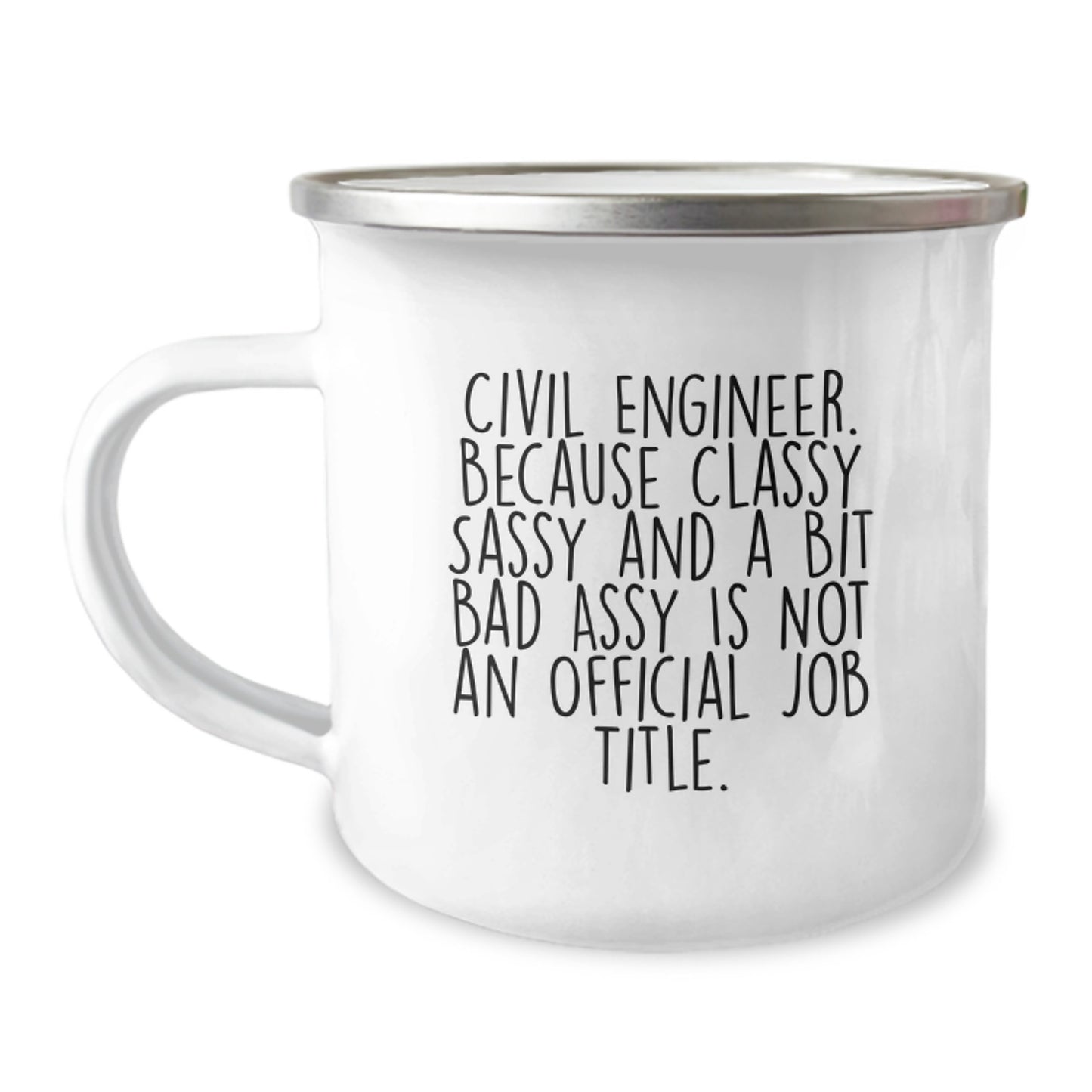 Gifts from Family for Civil Engineer Men, Funny Civil Engineer Mug for Camping, 'Because Classy Sassy And A Bit Fearlessy Is Not An Official Job Title' - Image 1