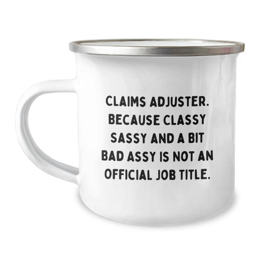 Funny Claims Adjuster Camping Mug Gifts for Men from Friends, Birthday Unique Cheers Gifts, Classy Sassy And A Bit Fearlessy Is Not An Official Job Title - Image 1