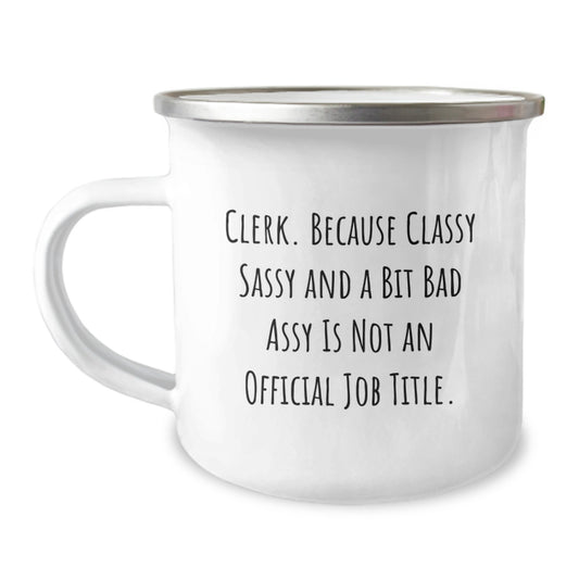 Clerks Gifts, Funny Quote, Camping Mug, Graduation Unique Gifts from Family to Clerk, For Him or Her - Image 1
