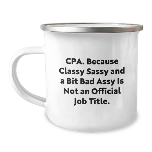 Funny CPA Gifts from Friends, Christmas Unique Gifts for Men and Women, Camping Mug, 'Cpa. Because Classy Sassy And A Bit Fearlessy Is Not An Official Job Title.' - Image 1