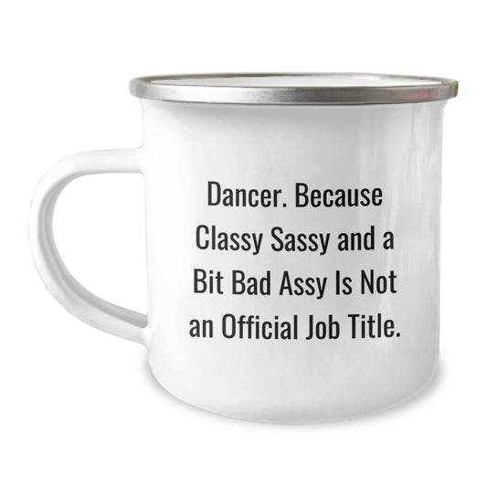 Gifts from Friends for Birthday Unique Dancer Camping Mugs, Classy Sassy and a Bit Fearlessy Is Not an Official Job Title, Funny Dancer Mug Gift - Image 1