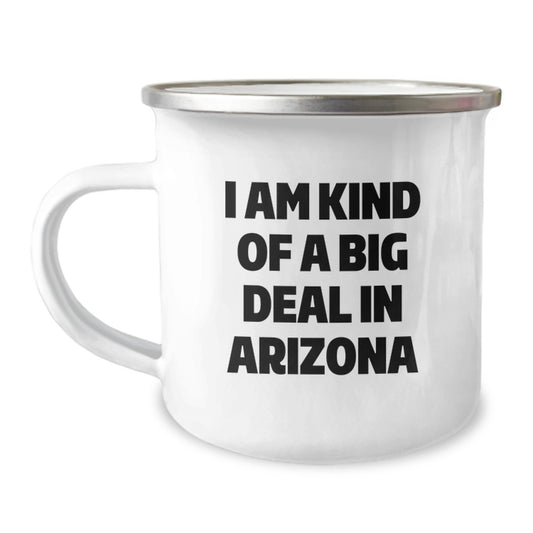 Arizona Camping Mug, Funny Quote I Am Kind Of A Prime Selection In Arizona Gifts for Friends from Arizona, Christmas Unique Gifts - Image 1