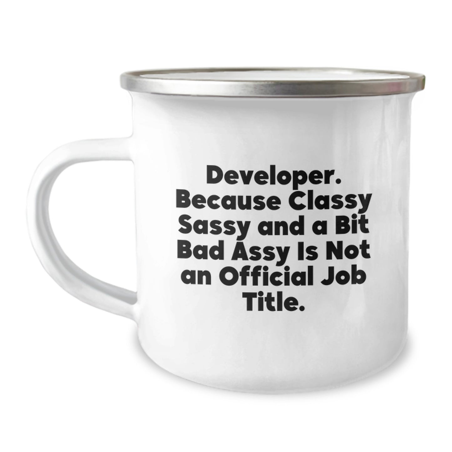 Funny Developer Gifts from Friends - Mother's Day Unique Gifts for Developers, Camping Mug with 'Developer. Because Classy Sassy And A Bit Fearlessy Is Not An Official Job Title.' Quote - Image 1