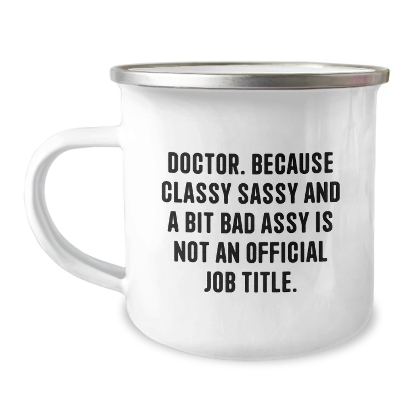 Funny Doctor Gifts from Friends and Family - 'Classy Sassy And A Bit Fearlessy Is Not An Official Job Title.' Printed Camping Mug for Doctors, Graduation Unique Gifts - Image 1