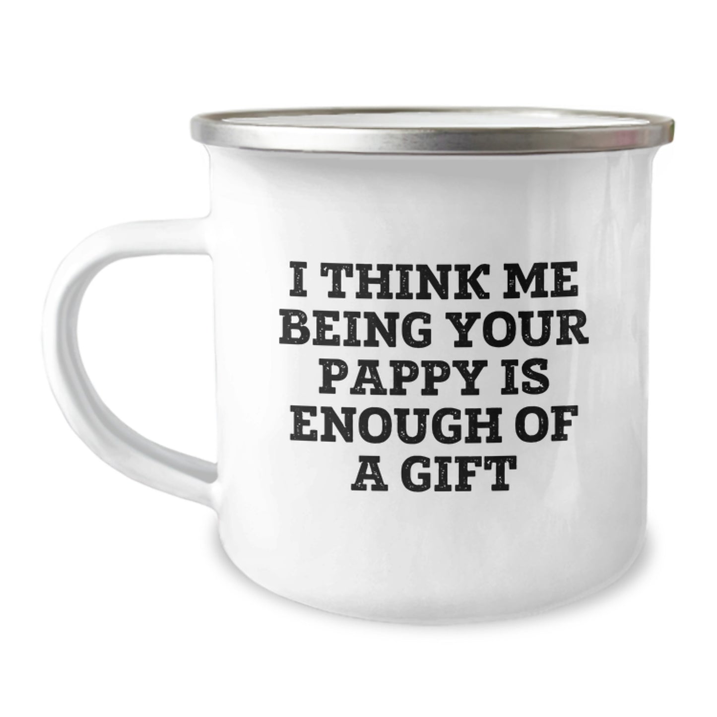 Gifts from Men to Pappy, Camping Mug for Pappy, Funny Quote 'I Think Me Being Your Pappy Is Enough Of A Gift' - Image 1