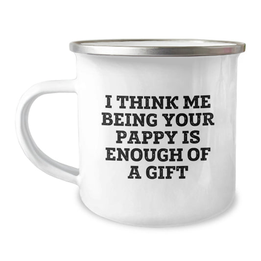 Gifts from Men to Pappy, Camping Mug for Pappy, Funny Quote 'I Think Me Being Your Pappy Is Enough Of A Gift' - Image 1