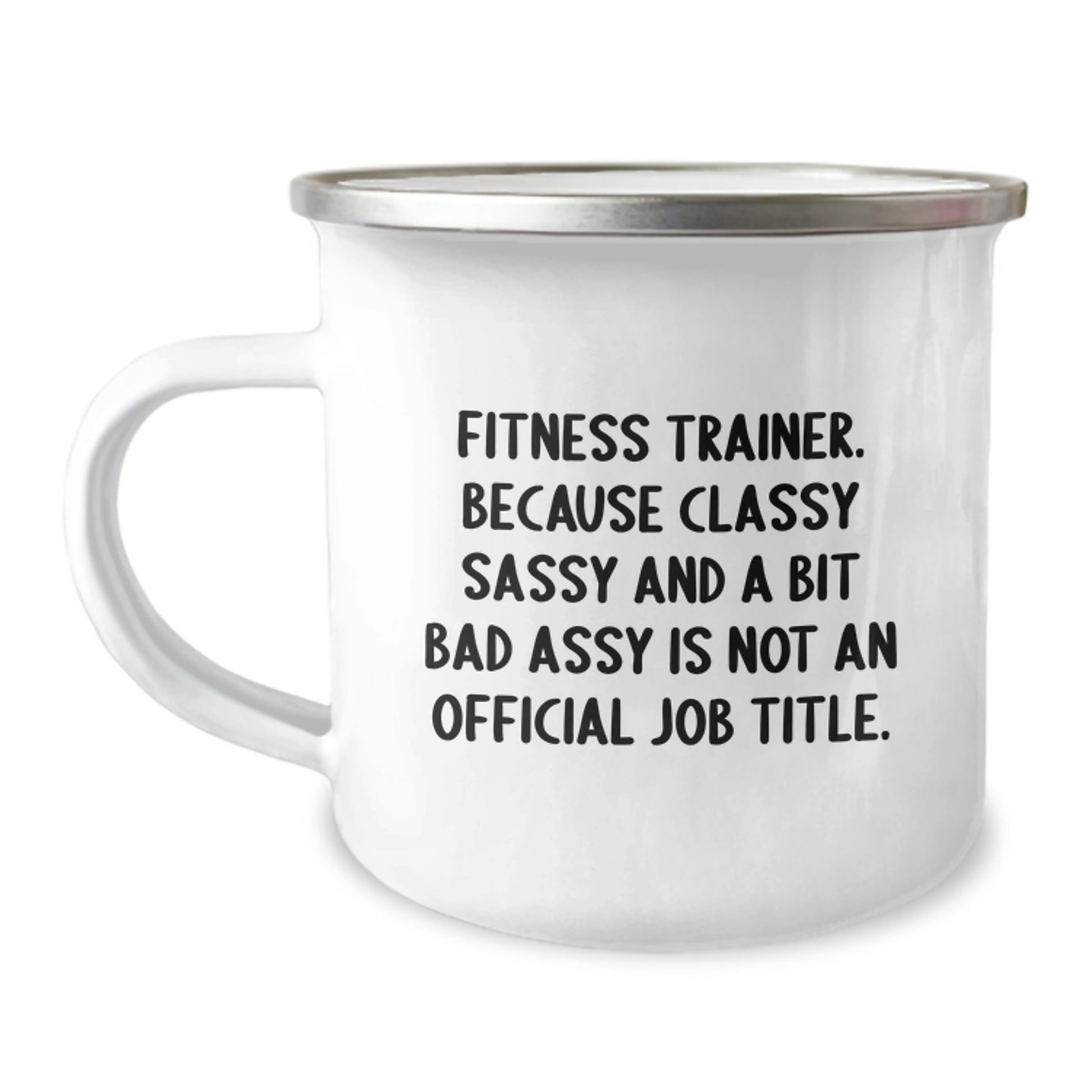Gifts from Friends to Fitness Trainers - Funny Camping Mug, 'Fitness Trainer. Because Classy Sassy And A Bit Fearlessy Is Not An Official Job Title.' - Perfect Graduation Unique Gifts - Image 1