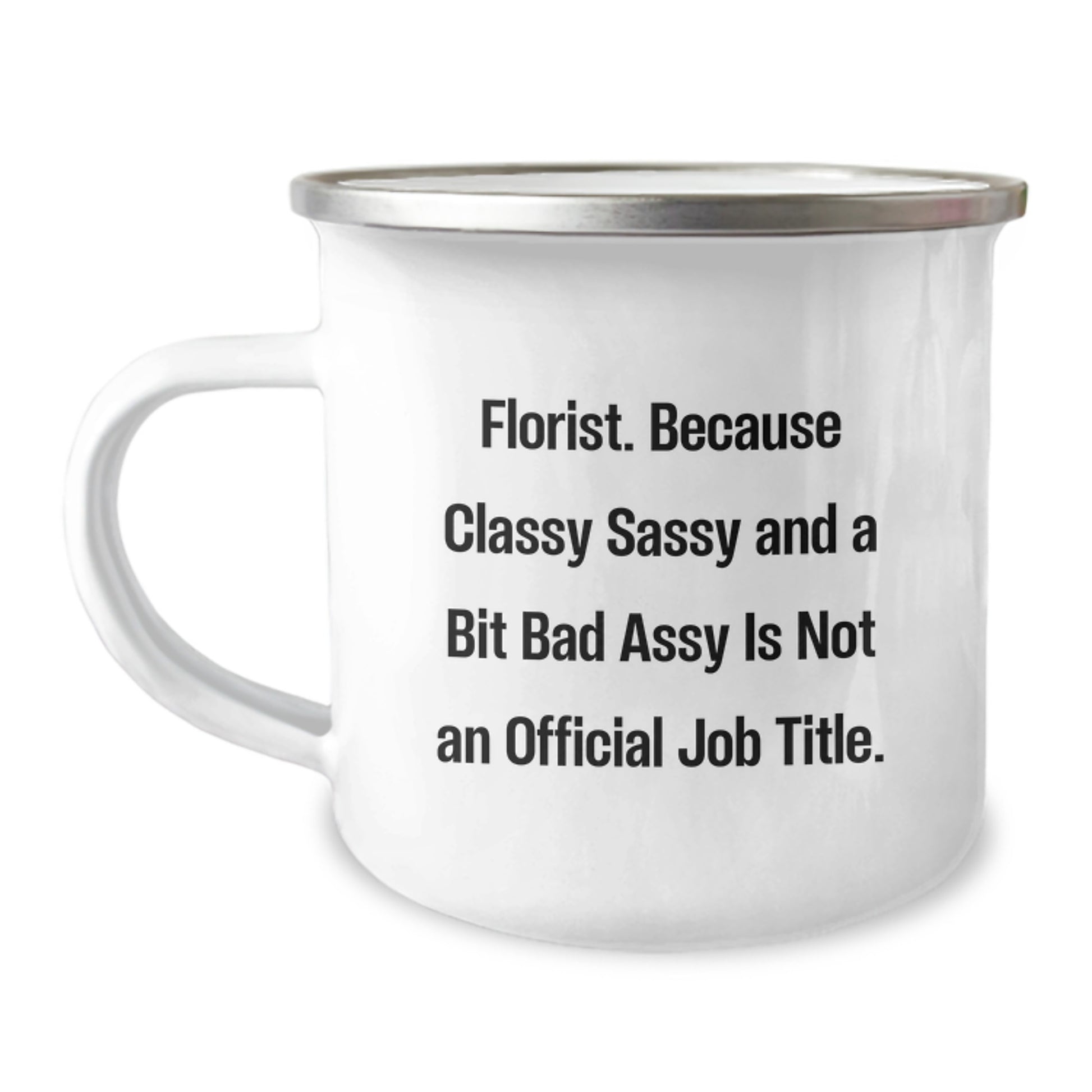 Florist Gifts From Friends for Florist Birthday Unique Gifts, Funny Camping Mug, 'Because Classy Sassy And A Bit Fearlessy Is Not An Official Job Title.', Gifts for Florist - Image 1