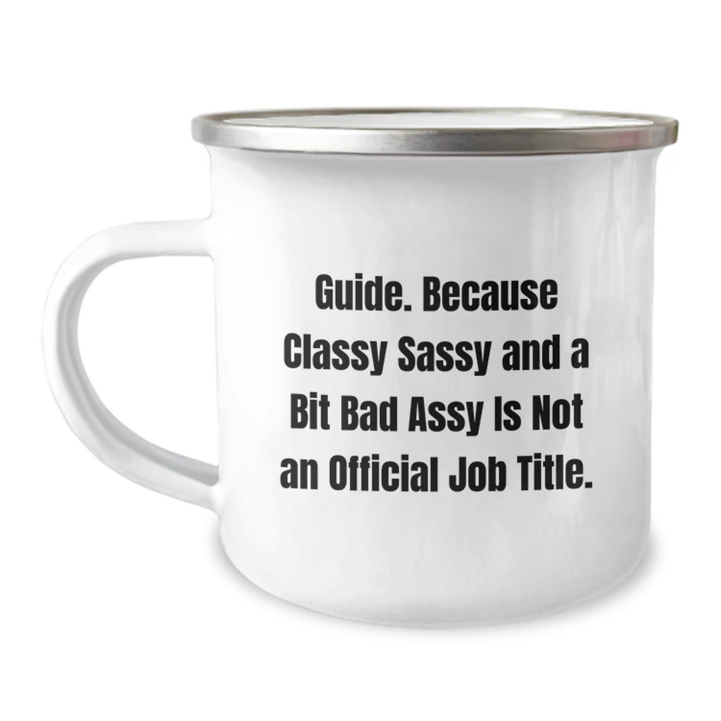 Funny Guide Gifts for Men Christmas Memorable Presents from Friends and Family - Camping Mug, 'Because Classy Sassy And A Bit Fearlessy Is Not An Official Job Title.' - Image 1
