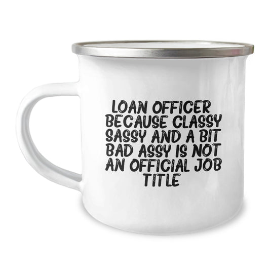 Funny Loan Officer Gifts from Friends - Camping Mug for Graduation Unique Gifts - Classy Sassy And A Bit Fearlessy Mug - Image 1