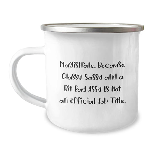 Magistrate Classy Gifts for Men from Friends on Christmas Unique Mugs with Funny Quote, Magistrate Camping Mug - Funny Sassy Magistrate Gifts for Him - Image 1