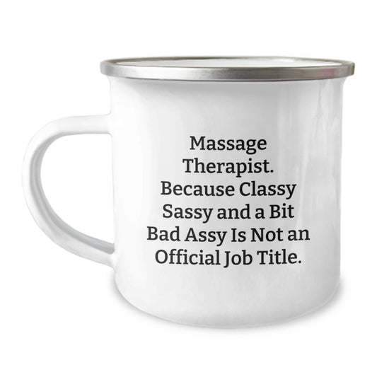 Funny Massage Therapist Gifts for Men, Women, or Coworkers - Classy Sassy And A Bit Fearlessy Is Not An Official Job Title Camping Mug for Christmas Unique Presents - Image 1