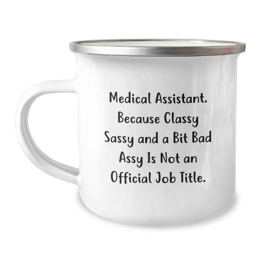 Funny Medical Assistant Gifts for Women, Unique Camping Mug for Graduation, 'Medical Assistant. Because Classy Sassy And A Bit Fearlessy Is Not An Official Job Title.' Quote, Gifts from Mom - Image 1