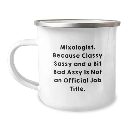 Funny Mixologist Christmas Unique Gifts from Friends and Family - 'Classy Sassy And A Bit Fearlessy Is Not An Official Job Title.' Camping Mug for Men and Women - Image 1