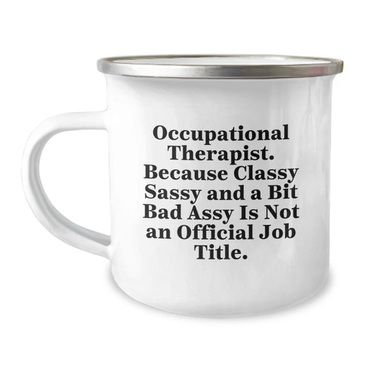 Occupational Therapist Gift for Him - Classy Sassy Keepsake Camping Mug - Image 1