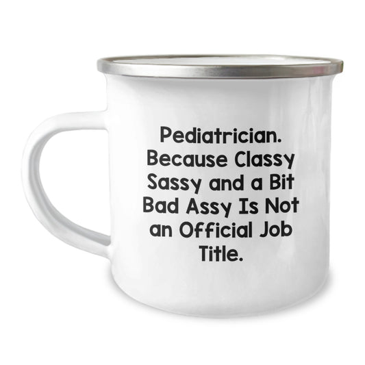Funny Pediatrician Gifts, Unique Graduation Unique Gifts for Pediatrician, Classy Sassy And A Bit Fearlessy Camping Mug, Gifts from Family for Pediatrician - Image 1