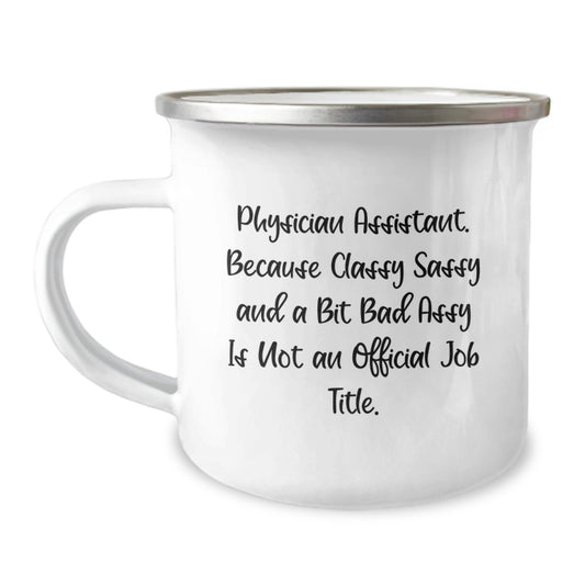 Physician Assistant Gifts from Friends, Funny Quote Camping Mug for Graduation, Unique Gifts for Physician Assistant, Gifts from Coworkers for a Sassy PA - Image 1