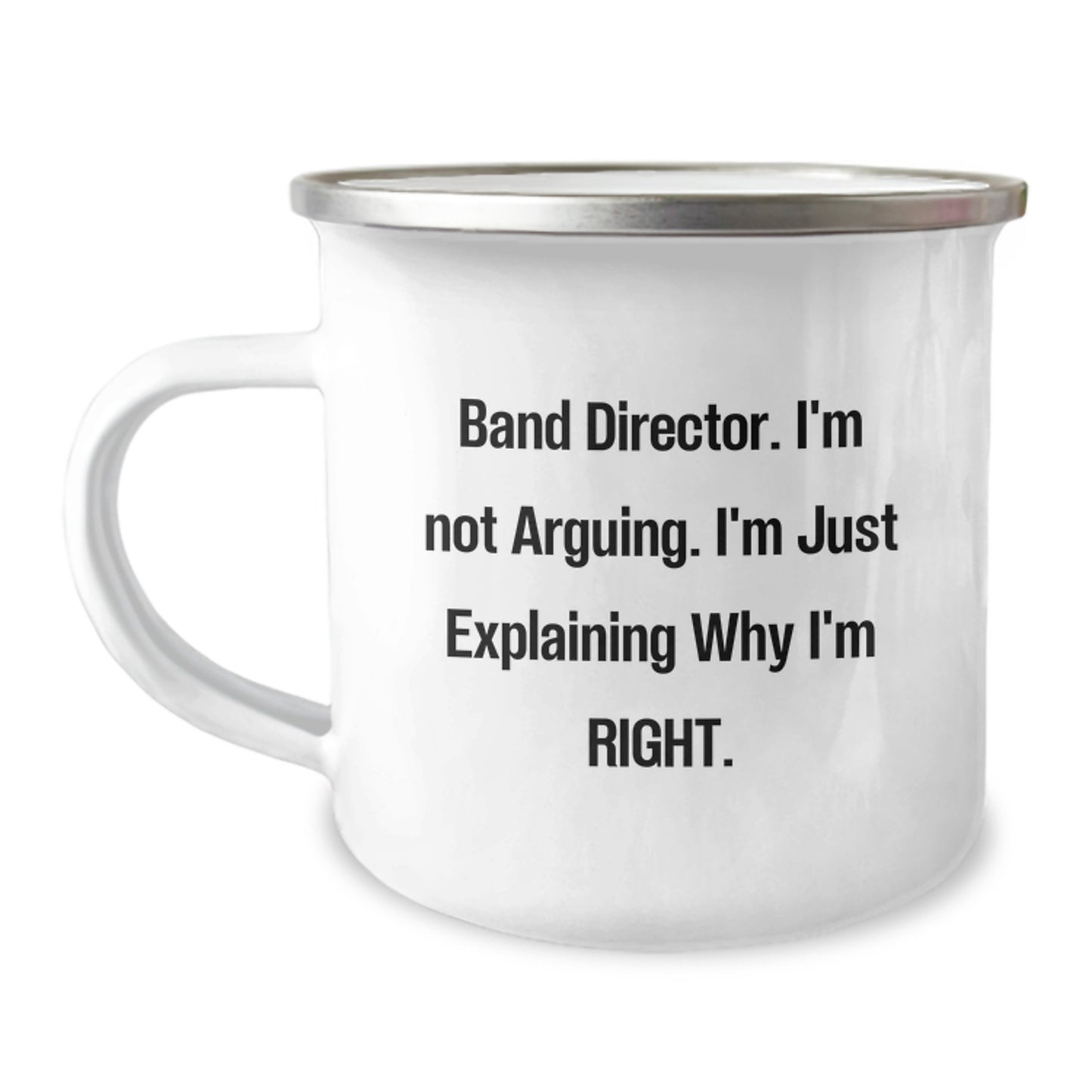 Funny Band Director Gifts from Men to Band Director for Graduation Unique Presents, Camping Mug with Quote 'I'm Not Arguing. I'm Just Explaining Why I'm Right.' - Image 1