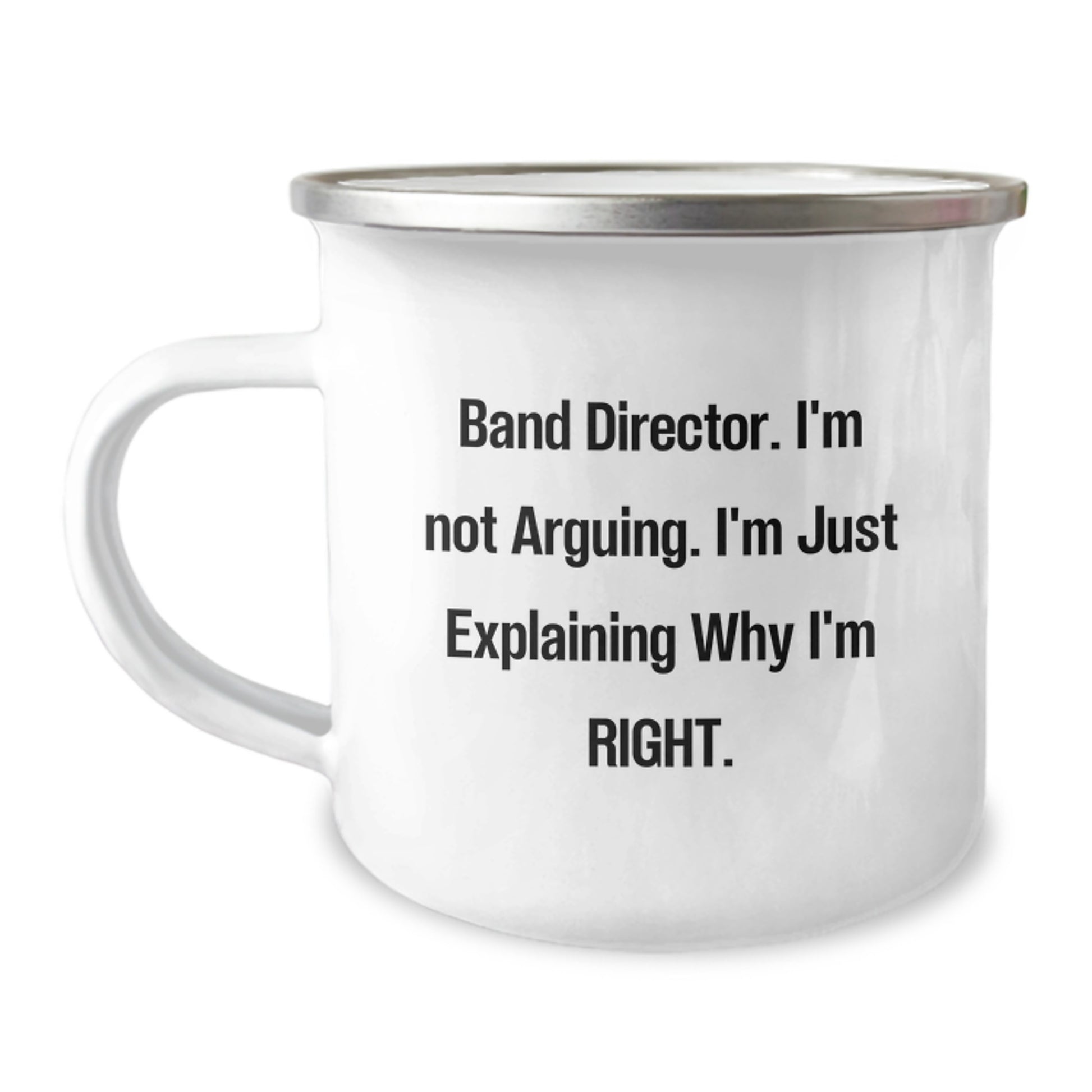 Funny Band Director Gifts from Men to Band Director for Graduation Unique Presents, Camping Mug with Quote 'I'm Not Arguing. I'm Just Explaining Why I'm Right.' - Image 1