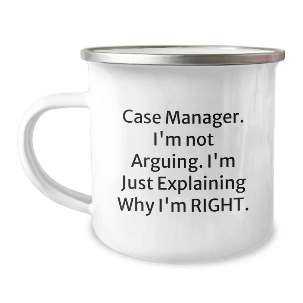 Gifts from Family Case Manager - Funny Camping Mug for Case Manager Graduation Unique Gifts - 'I'm Not Arguing. I'm Just Explaining Why I'm Right.' - Image 1