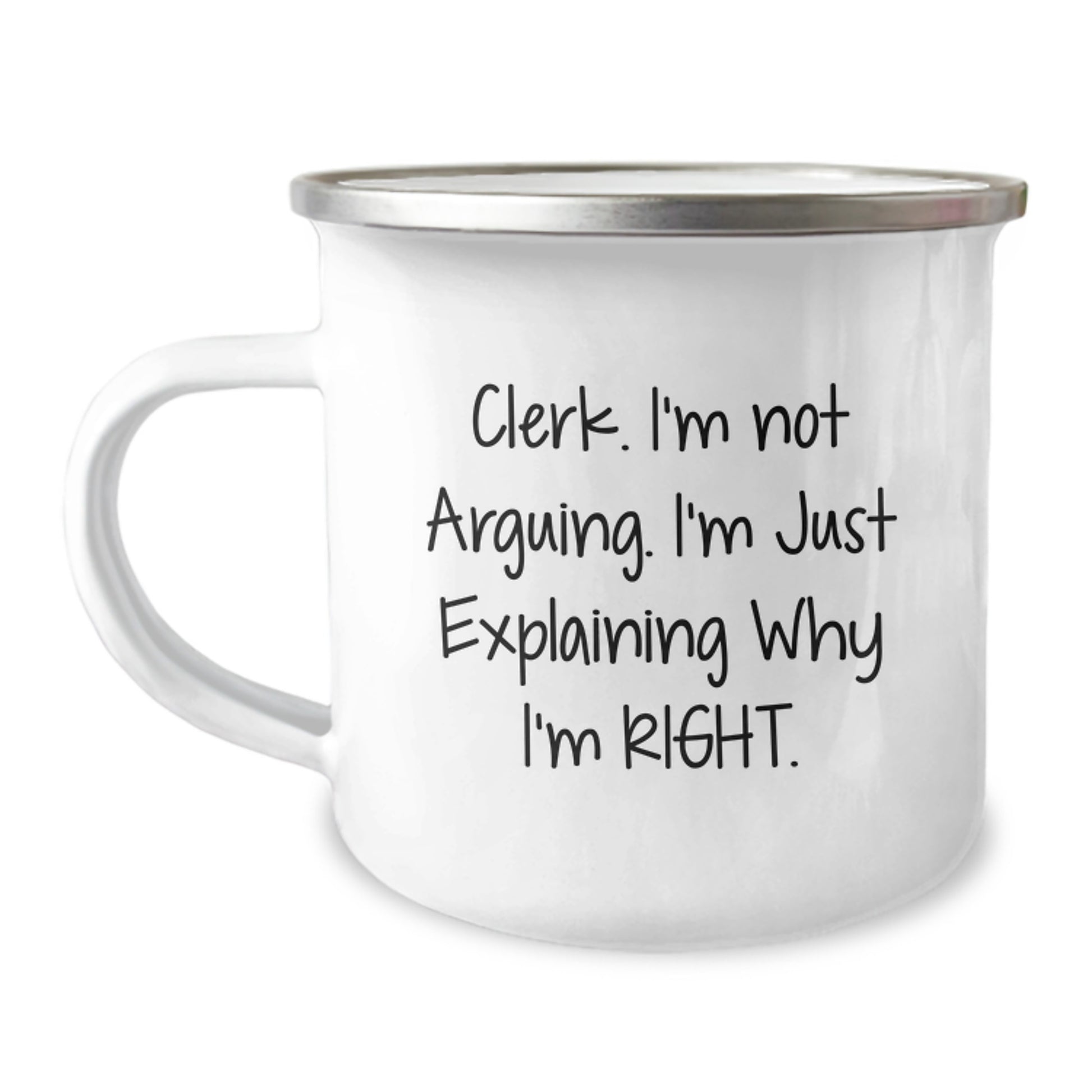 Cute Clerk Inspirational Funny Gifts from Friends or Family for Graduation Unique Camping Mug - 'I'm Not Arguing. I'm Just Explaining Why I'm Right.' - Image 1