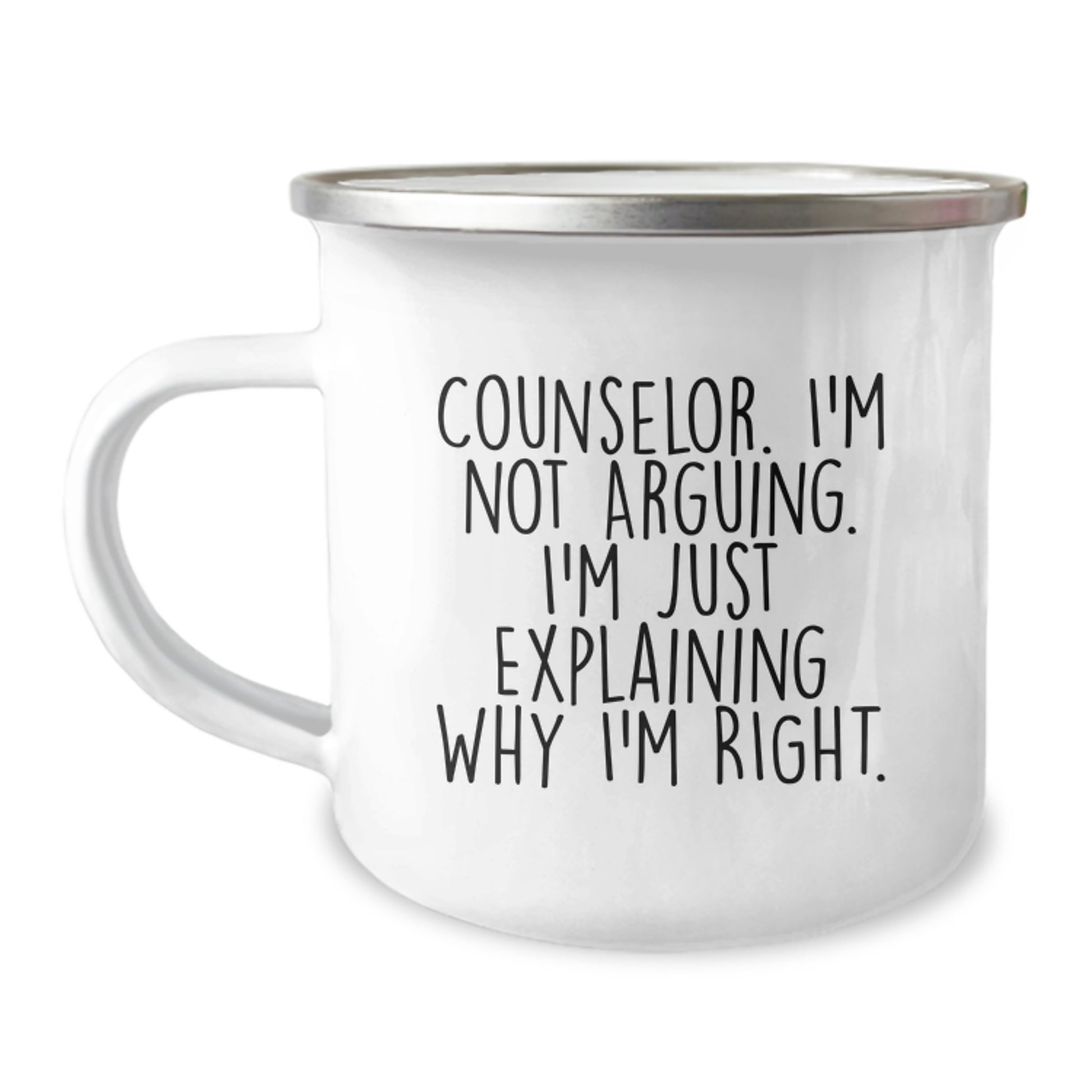Funny Counselor Gifts from Friends for Graduation Unique Mugs - 'I'm Not Arguing. I'm Just Explaining Why I'm Right.' Camping Mug - Image 1