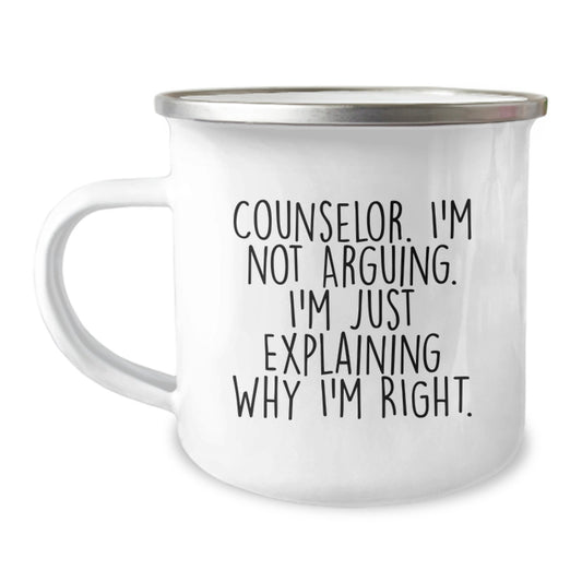 Funny Counselor Gifts from Friends for Graduation Unique Mugs - 'I'm Not Arguing. I'm Just Explaining Why I'm Right.' Camping Mug - Image 1