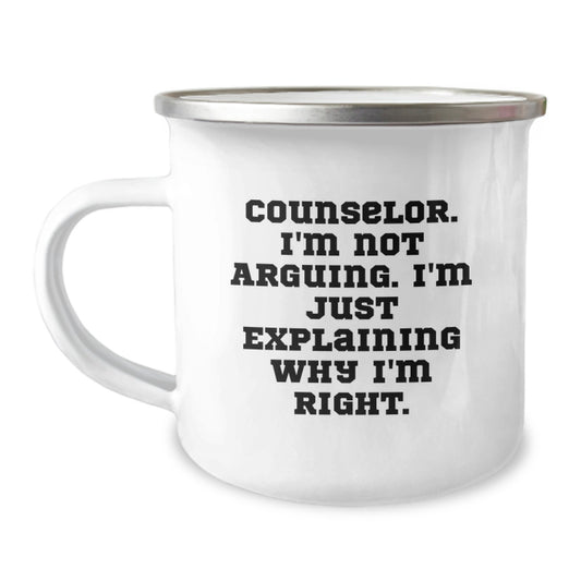 Funny Counselor Graduation Gifts from Friends, Men, Women, Coworkers, Family - Counselor Camping Mug with 'I'm Not Arguing. I'm Just Explaining Why I'm Right.' - Image 1