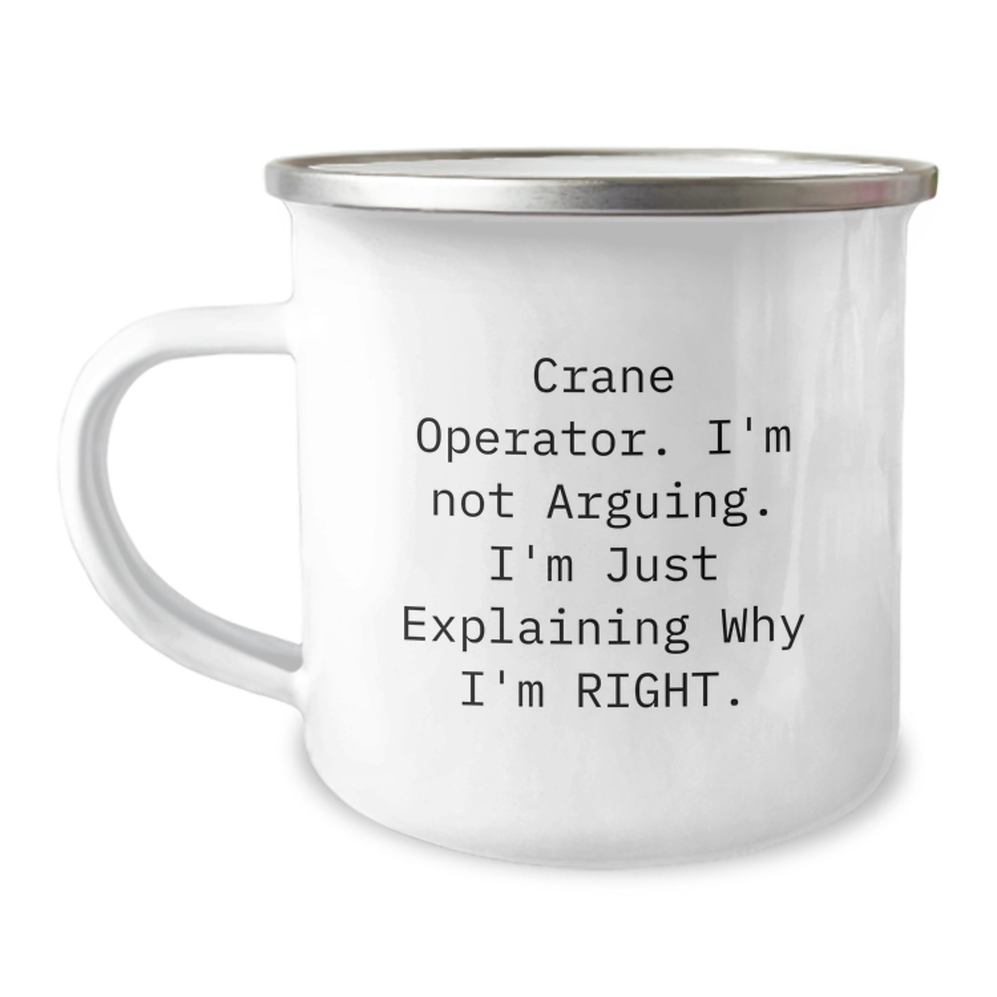 Funny Crane Operator Gifts from Friends with Camping Mug I'm Not Arguing I'm Just Explaining Why I'm Right - Unique Graduation Gifts for Crane Operator - Image 1