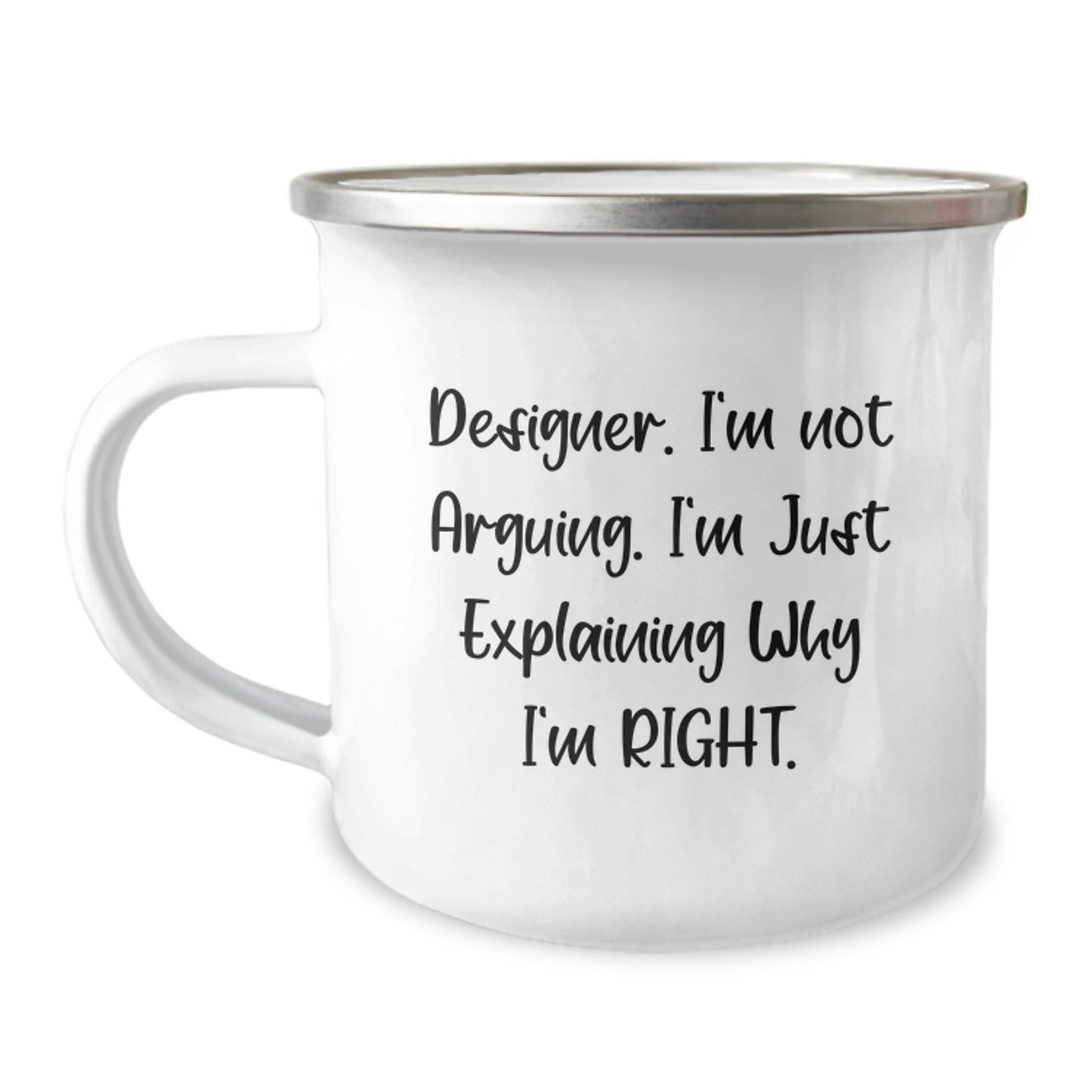 Funny Designer Gifts from Men, Unique Birthday Unique Gifts for Designer, Funny Designer Camping Mug for Men - 'Designer. I'm Not Arguing. I'm Just Explaining Why I'm Right.' - Image 1