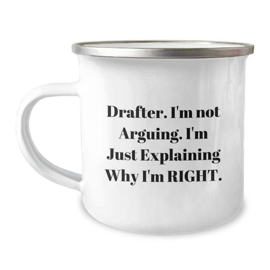Funny Drafter Gifts for Graduation Unique Gifts from Friends, Men's Drafter Camping Mug 'I'm Not Arguing. I'm Just Explaining Why I'm Right.' - Image 1