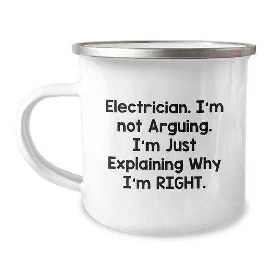 Funny Electrician Gifts for Men - 'I'm Not Arguing. I'm Just Explaining Why I'm Right.' Graduation Unique Gifts from Friends to Electrician, Electrician Camping Mug - Image 1
