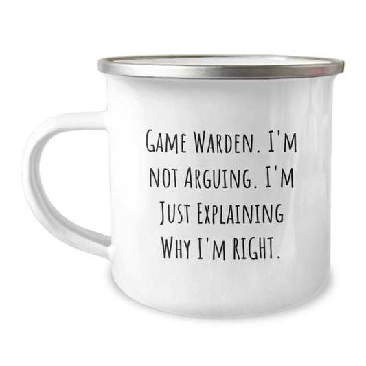 Game Warden Humor Gifts from Friends - Camping Mug with 'I'm Not Arguing. I'm Just Explaining Why I'm Right.' - Inspirational Graduation Unique Gifts - Image 1