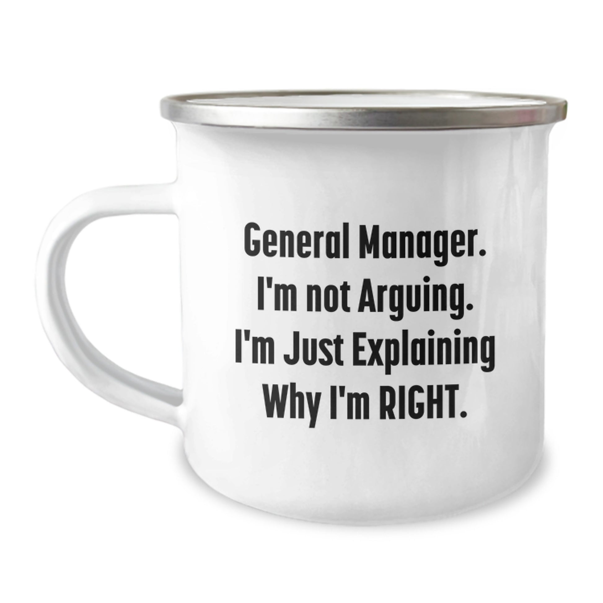 Funny General Manager Gifts from Friends for Graduation Unique Camping Mugs, I'm Not Arguing, General Manager Explaining Rights, Stainless Steel Enamel Finish - Image 1